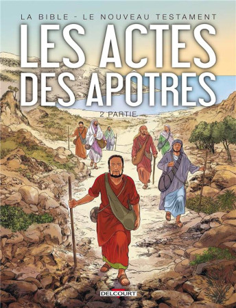 BIBLE / LE NOUVEAU TESTAMENT LES ACTES DES APOTRES T2 - DUFRANNE+ CAMUS-JC+B - Delcourt