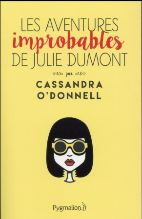AVENTURES IMPROBABLES DE JULIE DUMONT (LES) - O-DONNELL CASSANDRA - Pygmalion