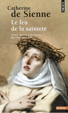 CATHERINE DE SIENNE. LE FEU DE LA SAINTETE - CATHERINE DE SIENNE - POINTS