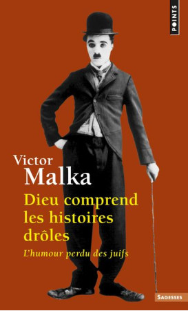DIEU COMPREND LES HISTOIRES DROLES. L- HUMO UR PERDU DES JUIFS - MALKA VICTOR - POINTS