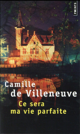 CE SERA MA VIE PARFAITE - VILLENEUVE CAMILLE D - Points