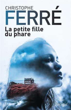 PETITE FILLE DU PHARE - FERRE CHRISTOPHE - ARCHIPEL