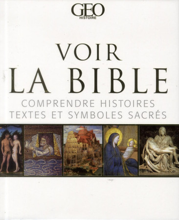 VOIR LA BIBLE - COMPRENDRE HISTOIRES  TEXTE S ET SYMBOLES SACRES - COLLECTIF - FEMME ACTUELLE