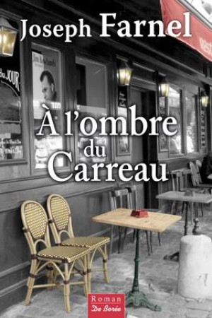 A L OMBRE DU CARREAU - FARNEL JOSEPH - Ed. De Borée