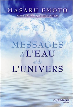 MESSAGES DE L-EAU ET DE L-UNIVERS - EMOTO MASARU - G. Trédaniel