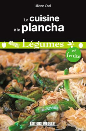CUISINE A LA PLANCHA-LEGUMES ET FRUITS - XXX - SUD OUEST