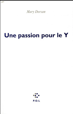 UNE PASSION POUR LE Y - DORSAN MARY - POL