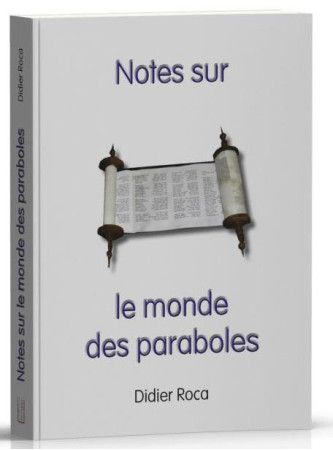NOTES SUR LE MONDE DES PARABOLES - DIDIER ROCA - MAISON BIBLE
