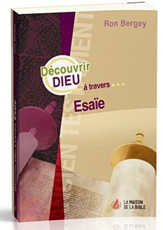 DECOUVRIR DIEU A TRAVERS ESAIE - RON BERGEY - MAISON BIBLE