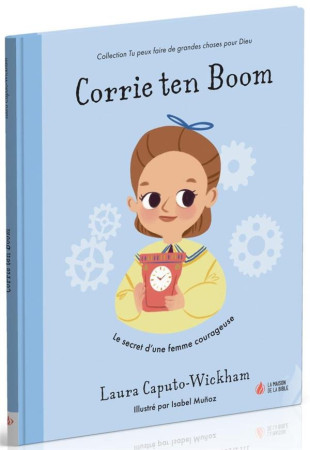 CORRIE TEN BOOM - LE SECRET D-UNE FEMME COURAGEUSE - CAPUTO-WICKHAM LAURA - MAISON BIBLE