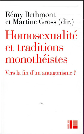 L-HOMOSEXUALITE DANS LES TRADITIONS MONOITHEISTES - BETHMONT REMY - Labor et Fides