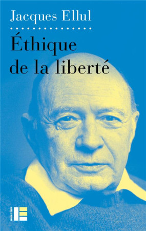 ETHIQUE DE LA LIBERTE - ELLUL JACQUES - SLATKINE