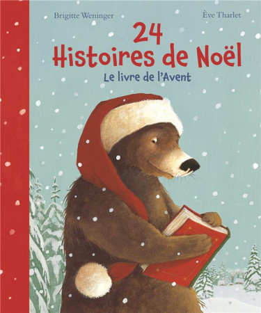 24 HISTOIRES DE NOEL LE LIVRE DE L-AVENT - WENINGER ET THARLET - NordSud
