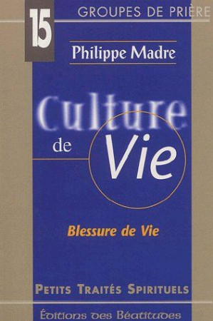 CULTURE DE VIE - PHILIPPE MADRE - BEATITUDES