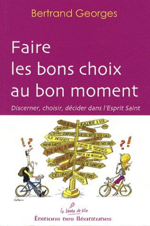 FAIRE LES BONS CHOIX  AU BON MOMENT - BERTRAND GEORGES - BEATITUDES