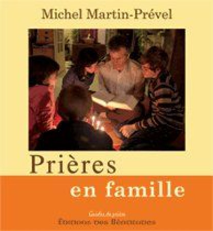 PRIERES EN FAMILLE - MICHEL-MARTIN PREVEL - BEATITUDES