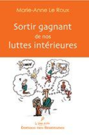 SORTIR GAGNANT DE NOS LUTTES INTERIEURES - M.-A. LEROUX - BEATITUDES