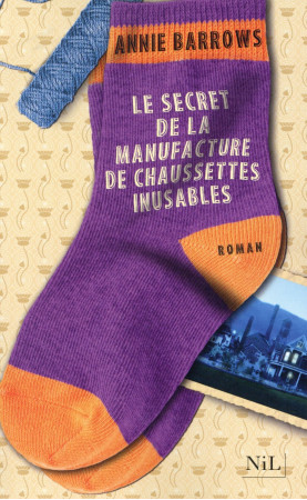SECRET DE LA MANUFACTURE DE CHAUSSETTES INUSABLES - BARROWS ANNIE - NIL