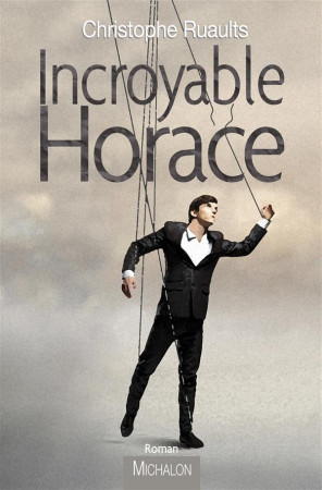 INCROYABLE HORACE - RUAULTS CHRISTOPHE - Michalon
