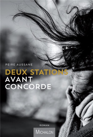 DEUX STATIONS AVANT CONCORDE - AUSSANE PEIRE - MICHALON