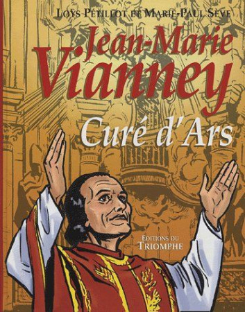 JEAN-MARIE VIANNEY, CURE D-ARS - PETILLOT LOYS - TRIOMPHE