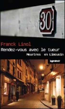 RENDEZ VOUS AVEC LE TUEUR MEURTRE EN LIMOUSIN 2 - FRANCK LINOL - GESTE