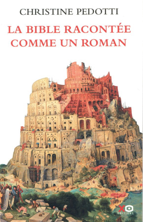 BIBLE RACONTEE COMME UN ROMAN - PEDOTTI CHRISTINE - XO