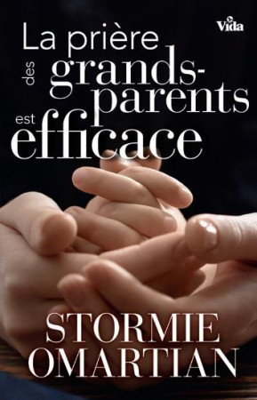 PRIERE DES GRANDS PARENTS EST EFFICACE - STORMIE OMARTIAN - VIDA