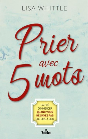 PRIER AVEC 5 MOTS - LISA WHITTLE - VIDA