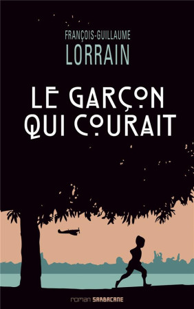 GARCON QUI COURAIT - LORRAIN FRANCOIS-GUI - Ed. Sarbacane