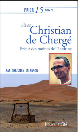 PRIER 15 JOURS AVEC CHRISTIAN DE CHERGE NED - SALENSON CH - Nouvelle Cité