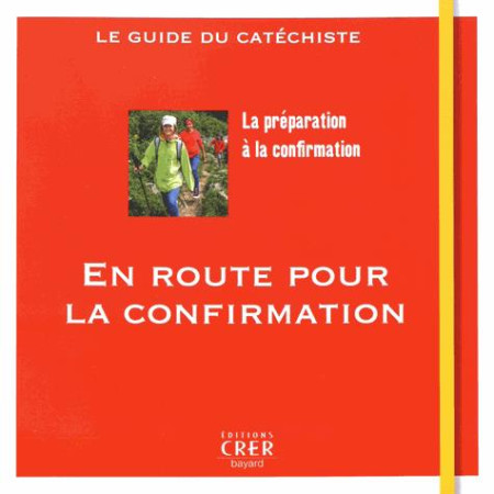 EN ROUTE POUR LA CONFIRMATION / GUIDE DU CATECHETE - BAYARD - CRER