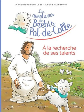 A LA  RECHERCHE DE SES TALENTS / LES AVENTURES DE LA BREBIS POT-DE-COLLE TOME 3 - LOZE MARIE-BENEDICTE - CRER