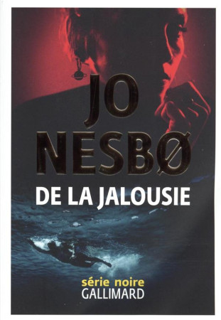 DE LA JALOUSIE - JO NESBO - GALLIMARD