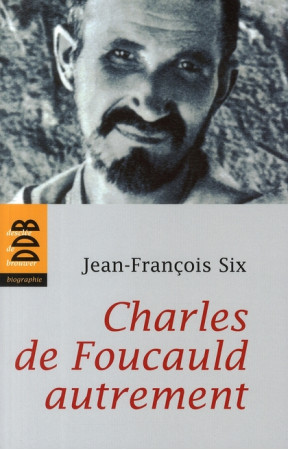 CHARLES DE FOUCAULD AUTREMENT - SIX JEAN-FRANCOIS - Desclee De Brouwer