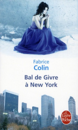 BAL DE GIVRE A NEW YORK - COLIN FABRICE - LGF/Livre de Poche