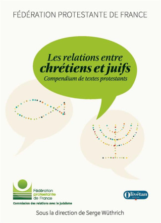 RELATIONS ENTRE CHRETIENS ET JUIFS (LES) - COMPENDIUM DE TEXTES PROTESTANTS - COLLECTIF - OLIVETAN