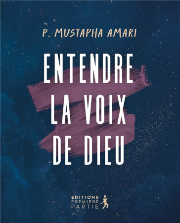 ENTENDRE LA VOIX DE DIEU - AMARI MUSTAPHA - NC