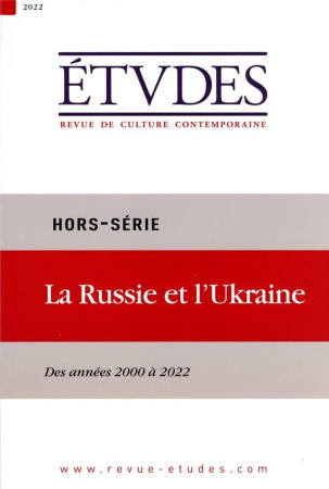 ETUDES HORS-SERIE 2022 - LA RUSSIE ET L'UKRAINE - XXX - SER