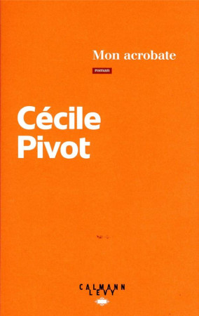MON ACROBATE - PIVOT CECILE - CALMANN-LEVY