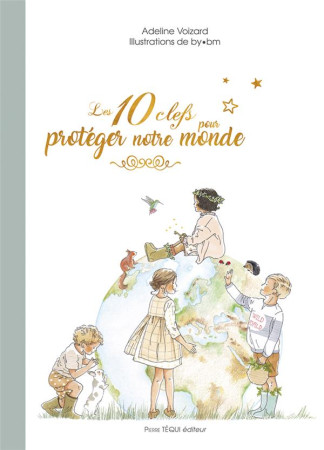 10 CLEFS POUR PROTEGER NOTRE MONDE - EDITION ILLUSTREE - VOIZARD/BY BM - TEQUI