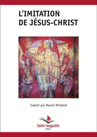 IMITATION DE JESUS CHRIST (L') - EDITIONS DE NICOLAS BEAUZEE - MICHELET MARCEL - SAINT AUGUSTIN