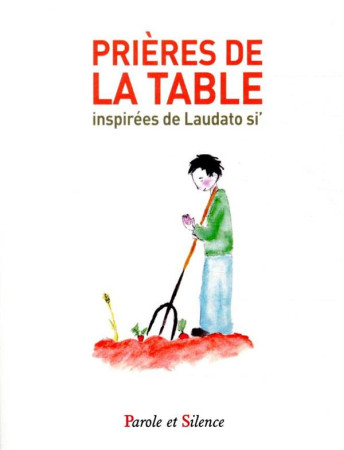 PRIERES DE LA TABLE INSPIREES DE LAUDATO SI - LEDUC MARIE - PAROLE SILENCE