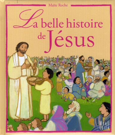 BELLE HISTOIRE DE JESUS - ROCHE MAITE - MAME