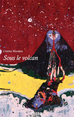 SOUS LE VOLCAN - REFLEXIONS EN DES TEMPS TROUBLES, EDITORIAUX DE CRISTIAN WARNKEN - WARNKEN CRISTIAN - NC