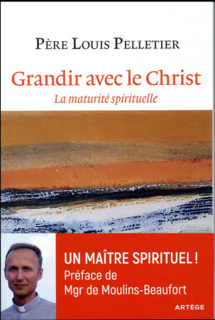 GRANDIR AVEC LE CHRIST - PELLETIER LOUIS - Artège