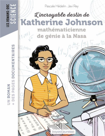 INCROYABLE DESTIN DE KATHERINE JOHNSON, CALCULATRICE DE GENIE A LA NASA - HEDELIN/REY - BAYARD JEUNESSE