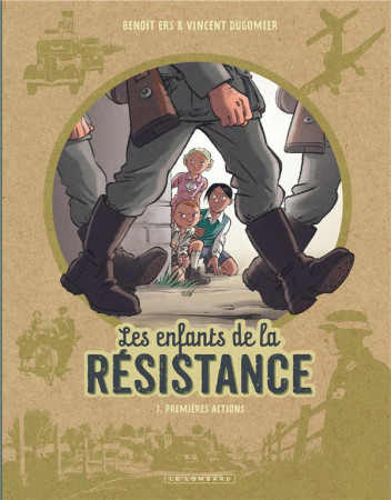 LES ENFANTS DE LA RESISTANCE T.1 : PREMIERES ACTIONS - Ers Benoît - Le Lombard