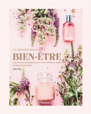 GRANDE BIBLE DU BIEN-ETRE (LA) - ELY KIKI - ARTEMIS