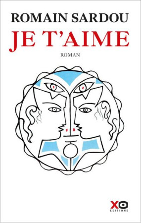 JE T'AIME - SARDOU ROMAIN - XO